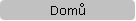 Dom� / Home